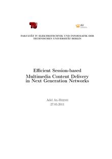 Efficient Session-based Multimedia Content Delivery in Next Generation Networks [Elektronische Ressource] / Adel Al-Hezmi. Betreuer: Thomas Magedanz