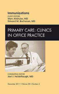 Immunizations, An Issue of Primary Care Clinics in Office Practice