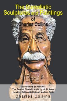 The Surealistic Sculpture and Paintings of Charles Collins