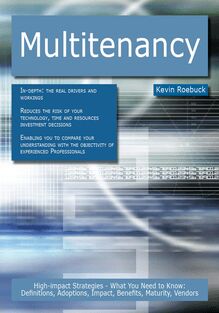 Multitenancy: High-impact Strategies - What You Need to Know: Definitions, Adoptions, Impact, Benefits, Maturity, Vendors