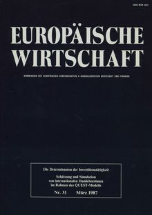 EUROPÄISCHE WIRTSCHAFT. Die Determinanten der Investitionstätigkeit Shätzung und Simulation von internationalem Handelsströmen im Rahmen des QUEST-Modells, März 1987 Nr. 31