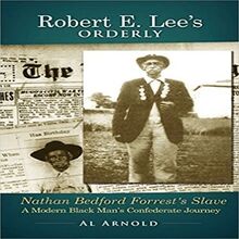 Robert E. Lee s Orderly: A Modern Black Man s Confederate Journey