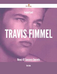 Important Travis Fimmel News - 47 Success Secrets