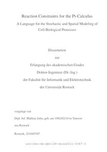 Reaction constraints for the pi-calculus [Elektronische Ressource] : a language for the stochastic and spatial modeling of cell-biological processes / vorgelegt von Mathias John