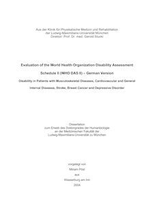 Evaluation of the World Health Organization Disability Assessment Schedule II (WHO DAS II) - German version [Elektronische Ressource] : disability in patients with musculoskeletal diseases, cardiovascular and general internal diseases, stroke, breast cancer and depressive disorder / vorgelegt von Miriam Pösl