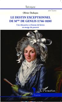Le destin exceptionnel de Mme de Genlis (1746-1830)