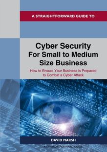Straightforward Guide To Cyber Security For Small To Medium Size Business