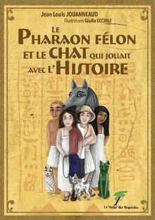 Le Pharaon félon et le chat qui jouait avec l Histoire