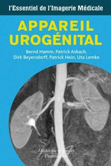 L essentiel de l imagerie médicale : Appareil urogénital