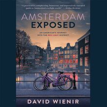 Amsterdam Exposed: An American s Journey into the Red Light District