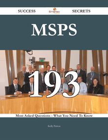 MSPs 193 Success Secrets - 193 Most Asked Questions On MSPs - What You Need To Know