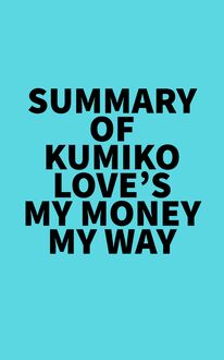 Summary of Kumiko Love s My Money My Way