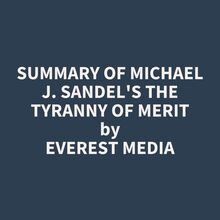 Summary of Michael J. Sandel s The Tyranny of Merit