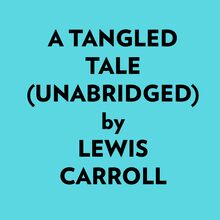 A Tangled Tale (Unabridged)