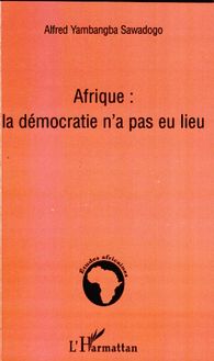 Afrique la démocratie n a pas eu lieu