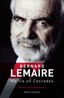 Bernard LemaireMa vie en Cascades