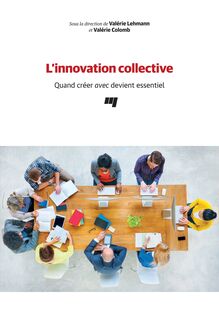L innovation collective : Quand créer avec devient essentiel
