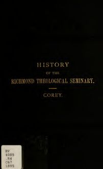 A history of the Richmond Theological Seminary : with reminiscences of thirty years  work among the coloured people of the South
