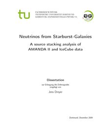 Neutrinos from Starburst-Galaxies [Elektronische Ressource] : a source stacking analysis of AMANDA II and IceCube data / vorgelegt von Jens Dreyer