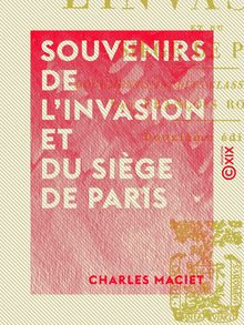 Souvenirs de l invasion et du siège de Paris