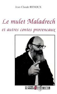 Le mulet Maladrech et autres contes provençaux