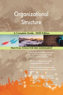 Organizational Structure A Complete Guide - 2020 Edition