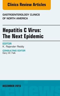Hepatitis C Virus: The Next Epidemic, An issue of Gastroenterology Clinics of North America