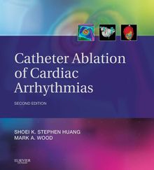 Catheter Ablation of Cardiac Arrhythmias E-book