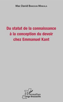 Du statut de la connaissance à la conception du devoir chez Emmanuel Kant