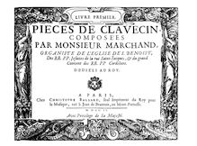 Partition complète, pièces de Clavecin, Premier Livre, Marchand, Louis