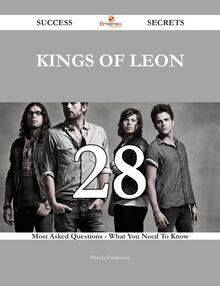 Kings of Leon 28 Success Secrets - 28 Most Asked Questions On Kings of Leon - What You Need To Know