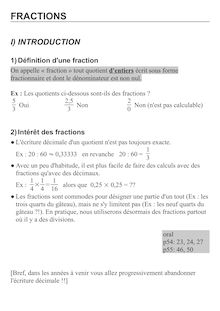 I INTRODUCTION Définition d'une fraction On appelle fraction tout quotient d'entiers écrit sous forme fractionnaire et dont le dénominateur est non nul Ex Les quotients ci dessous sont ils des fractions Oui