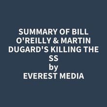 Summary of Bill O Reilly & Martin Dugard s Killing the SS