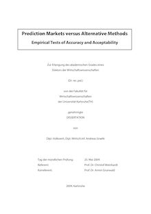 Prediction Markets versus Alternative Methods [Elektronische Ressource] : Empirical Tests of Accuracy and Acceptability / Andreas Graefe. Betreuer: C. Weinhardt