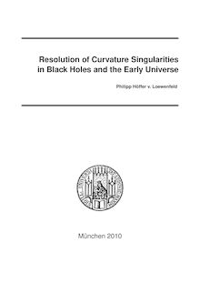 Resolution of curvature singularities in black holes and the early universe [Elektronische Ressource] / vorgelegt von Philipp Höffer v. Loewenfeld