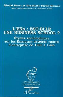L ENA : EST-ELLE UNE BUSINESS SCHOOL ?