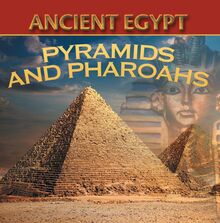 Ancient Egypt: Pyramids and Pharaohs