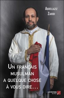 Un français musulman a quelque chose à vous dire…