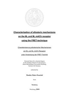 Characterization of allosteric mechanisms on the M_1tn2 and M_1tn4 mACh receptor using the FRET-technique [Elektronische Ressource] = Charakterisierung allosterischer Mechanismen am M_1tn2- und M_1tn4-mACh-Rezeptor unter Anwendung der FRET-Technik / submitted by Monika Maier-Peuschel