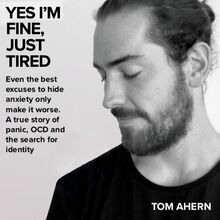 Yes I m fine, just tired: Even the best excuses to hide anxiety only make it worse. A true story of panic, OCD and the search for identity