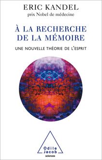 À la recherche de la mémoire : Une nouvelle théorie de l’esprit