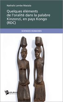 Quelques éléments de l oralité dans la palabre Kinzonzi, en pays Kongo ( RDC)