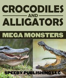 Crocodiles And Alligators Mega Monsters