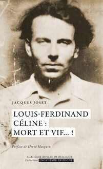 Louis-Ferdinand Céline : mort et vif... !