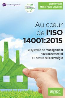 Au cœur de l’ISO 14001:2015 - Le système de management environnemental au centre de la stratégie