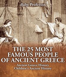 The 25 Most Famous People of Ancient Greece - Ancient Greece History | Children s Ancient History