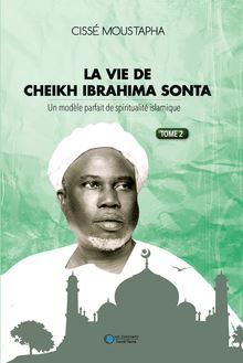 LA VIE DE CHEIKH IBRAHIMA SONTA : Un modèle parfait de spiritualité islamique T2