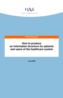 Élaboration d un document écrit d information à l intention des patients et des usagers du système de santé - How to produce an information brochure - Methodology guide