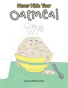 Never Hide Your Oatmeal