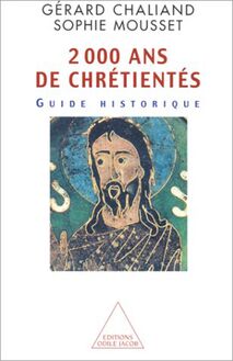 2 000 ans de chrétientés : Guide historique